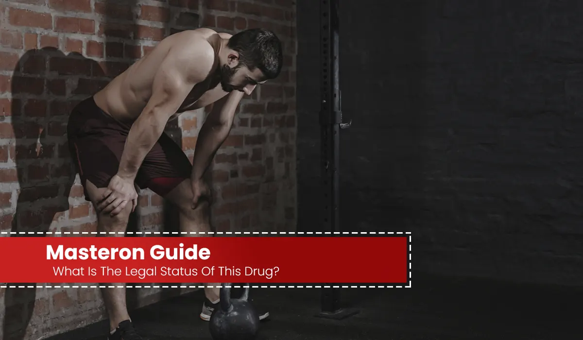 Read more about the article Masteron Guide: What Is The Legal Status Of This Drug?