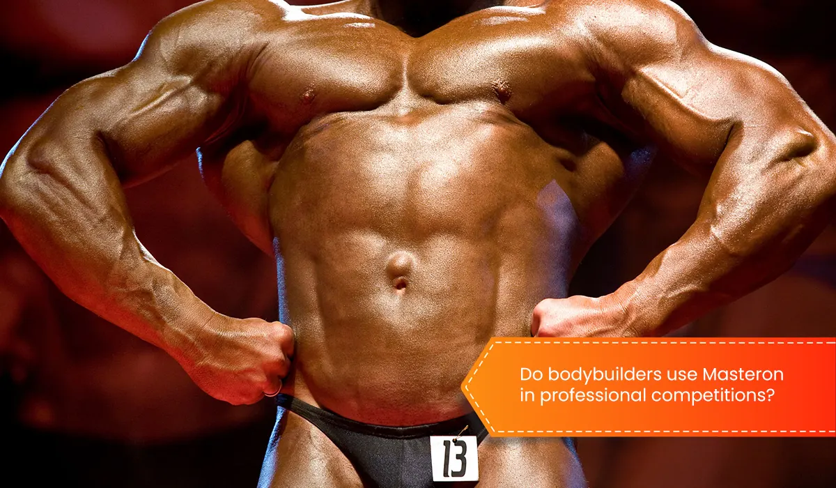 Do bodybuilders use Masteron in professional competitions?